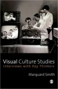 Visual Culture Studies: Interviews with Key Thinkers