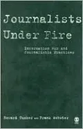 Journalists under Fire: Information War and Journalistic Practices