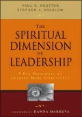 The Spiritual Dimension of Leadership: 8 Key Principles to Leading More Effectively