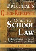 The Principal's Quick-Reference Guide to School Law: Reducing Liability, Litigation, and Other Potential Legal Tangles