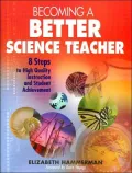 Becoming a Better Science Teacher: 8 Steps to High Quality Instruction and Student Achievement