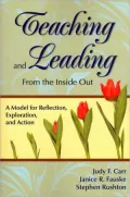 Teaching and Leading From the Inside Out: A Model for Reflection, Exploration, and Action