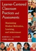 Learner-Centered Classroom Practices and Assessments: Maximizing Student Motivation, Learning, and Achievement
