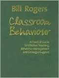Classroom Behaviour: A Practical Guide to Effective Teaching, Behaviour Management and Colleague Support