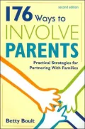 176 Ways to Involve Parents: Practical Strategies for Partnering With Families (Second Edition)