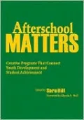Afterschool Matters: Creative Programs That Connect Youth Development and Student Achievement