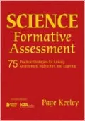 Science Formative Assessment: 75 Practical Strategies for Linking Assessment, Instruction, and Learning