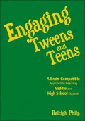 Engaging 'Tweens and Teens: A Brain-Compatible Approach to Reaching Middle and High School Students