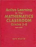 Active Learning in the Mathematics Classroom, Grades 5-8