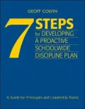 7 Steps for Developing a Proactive Schoolwide Discipline Plan: A Guide for Principles and Leadership Teams