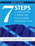 7 Steps for Developing a Proactive Schoolwide Discipline Plan: A Guide for Principals and Leadership Teams