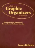 A Guide to Graphic Organizers : Helping Students Organize and Process Content for Deeper Learning