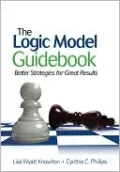 The Logic Model Guidebook: Better Strategies for Great Results