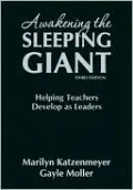 Awakening the Sleeping Giant: Helping Teachers Develop as Leaders