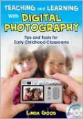 Teaching and Learning with Digital Photography: Tips and Tools for Early Childhood Classrooms