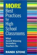 MORE Best Practices for High School Classrooms: What Award-Winning Secondary Teachers Do