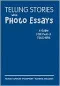 Telling Stories With Photo Essays: A Guide for PreK-5 Teachers