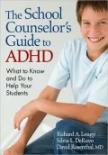 The School Counselor's Guide to ADHD: What to Know and Do to Help Your Students