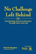 No Challenge Left Behind: Transforming American Education Through Heart and Soul