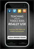 Teaching with the Tools Kids Really Use: Learning with Web and Mobile Technologies