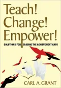 Teach! Change! Empower!: Solutions for Closing the Achievement Gaps