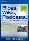 Blogs, Wikis, Podcasts, and Other Powerful Web Tools for Classrooms