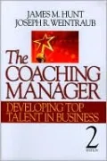 The Coaching Manager: Developing Top Talent in Business