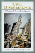 Civil Disobedience: A Wadsworth Casebook in Argument (with InfoTrac)