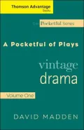 Cengage Advantage Books: A Pocketful of Plays: Vintage Drama, Volume I, Revised Edition