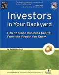 Investors in Your Backyard How to Raise Business Capital from the People You Know