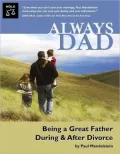 Always Dad: Being a Great Dad During and After Divorce