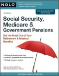 Social Security, Medicare and Government Pensions: Get the Most Out of Your Retirement and Medical Benefits