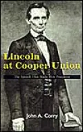 Lincoln at Cooper Union: The Speech That Made Him President