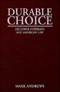 Durable Choice Exclusive Interests and American Law