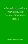 A Non-Lawyers Guide to Police Use of Evidence Search and Seizure: Hey Can They Do That?