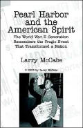 Pearl Harbor and the American Spirit: The World War II Generation Remebers the Tragic Event That Transformed a Nation