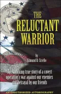 The Reluctant Warrior: The Shocking True Story of A Covert Operatives War Against Our Enemies and Beratyal by Our Friends