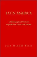 Latin America: A Bibliography of Works in English from 1970 to the Present