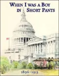 When I Was a Boy in Short Pants 1896-1913