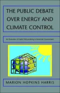 The Public Debate over Energy and Climate Control: An Overview of Public Policymaking in American Government