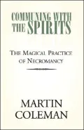 Communing with the Spirits: The Magical Practice of Necromancy