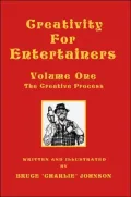 Creativity for Entertainers Volume One: the Creative Process: The Creative Process