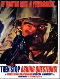 If You'Re Not A Terrorist, Then Stop Asking Questions