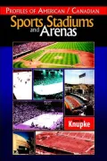 Profiles Of American / Canadian Sports Stadiums And Arenas