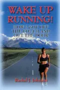 Wake up Running: How I Got off the Couch and Out of the Door