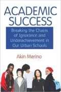 Academic Success: Breaking The Chains Of Ignorance And Underachievement In Our Urban Schools