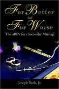 For Better Or For Worse: The Abc's For A Successful Marriage