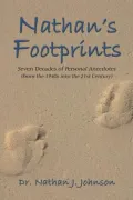 Nathan's Footprints: Seven Decades of Personal Anecdotes (from the 1940s into the 21st Century)