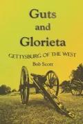 Guts and Glorieta: Gettysburg of the Wes