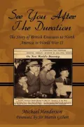 See You After The Duration: The Story Of British Evacuees To North America In World War II